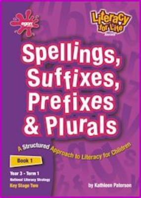Literacy for Life: Spellings, Suffixes, Prefixes and Plurals