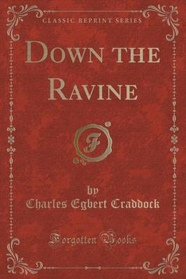 Down the Ravine (Classic Reprint)