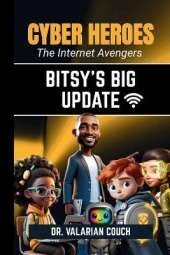 Cyber Heroes: Bitsy's Big Update: Bitsy's Big: Bitsy's: Bity:: Bitsy's Big Update: Bitsy