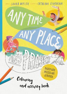 Any Time, Any Place, Any Prayer Colouring and Activity Book: Colouring, Puzzles, Mazes and More