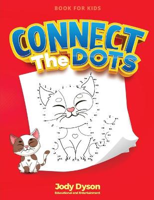Connect The Dots Book for Kids: Incredibly Fun and Relaxing Activity Book that entertain your kids for hours! (Coloring Books)