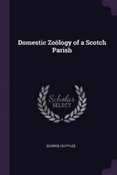 Domestic Zoölogy of a Scotch Parish