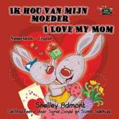 Ik Hou Van Mijn Moeder I Love My Mom: Dutch English Bilingual Edition
