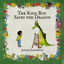 The Kind Boy Saves the Dragon: A Kind Boy Adventure About the Magic of Kindness