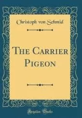 The Carrier Pigeon (Classic Reprint)