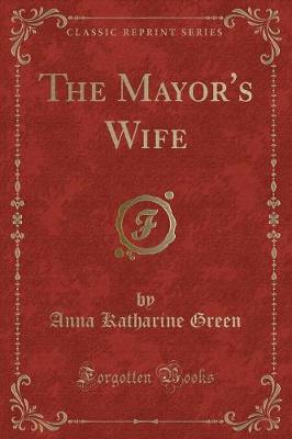 The Mayor's Wife (Classic Reprint)