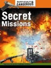 Difficult and Dangerous: Secret Missions