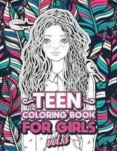 Teen Coloring Books for Girls: Fun activity book for Older Girls ages 12-14, Teenagers; Detailed Design, Zendoodle, Creative Arts, Relaxing ad Stress Relief!