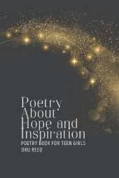 Poetry About Hope and Inspiration: Poetry Book for Teen Girls