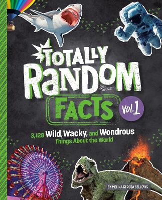 Totally Random Facts Volume 1: 3,117 Wild, Wacky, and Wonderous Things About the World 