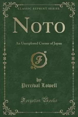 Noto: An Unexplored Corner of Japan (Classic Reprint)