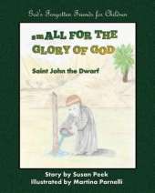 Small for the Glory of God: Saint John the Dwarf