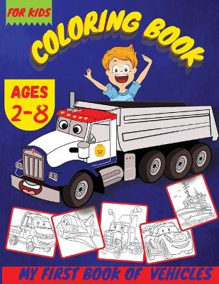 Vehicles Coloring Books For Boys: Cars, Truck And Vehicles Coloring Book Toddler Coloring Book With Cars, Trucks, Tractors, Trains, Planes And More