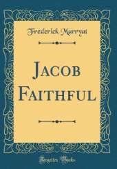 Jacob Faithful (Classic Reprint)