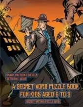 Secret Writing Puzzle Book (Detective Yates and the Lost Book): Detective Yates is searching for a very special book. Follow the clues on each page and you will be guided around a map. If you find the correct location of the book, you can choose to recei