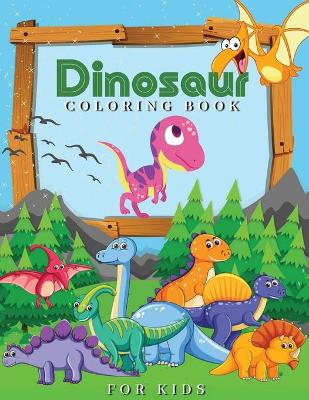 Dinosaur Coloring Book for Kids: Wonderful Dinosaur Illustrations, Creative Coloring Images, Fantastic Dinosaur Coloring Pages Prefect for Kids Ages 4-8 & Preschoolers with Dinosaur Facts & Tips