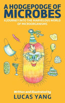 A Hodgepodge of Microbes: A Journey into the Marvelous World of Microorganisms