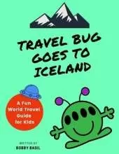 Travel Bug Goes to Iceland: A Fun World Travel Guide for Kids