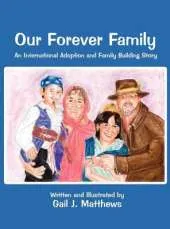 Our Forever Family: An International Adoption and Family Building Story