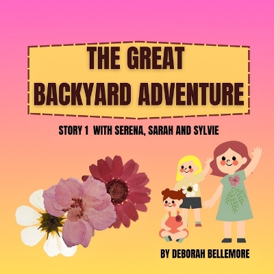 The Great Backyard Adventure: with Serena, Sarah, and Sylvie