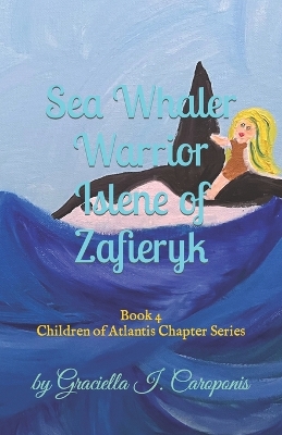 Sea Whaler Warrior Islene of Zafieryk: Book 4, Children of Atlantis Chapter Series