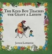 The Kind Boy Teaches the Giant a Lesson: A Kind Boy Adventure About Keeping Promises