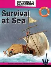 Difficult and Dangerous: Survival at Sea