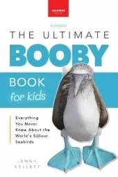 Boobies The Ultimate Booby Book for Kids: Blue-Footed Booby Facts, 100+ Amazing Facts, Mating Dance, Chick Care & Galápagos Habitat