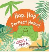 Hop, Hop, Perfect Home!: A gentle picture book about belongingness, home, and love