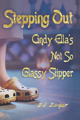 Stepping Out: Cindy Ella's Not So Glassy Slipper