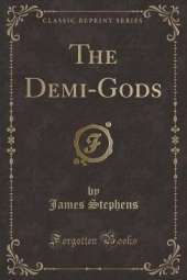 The Demi-Gods (Classic Reprint)