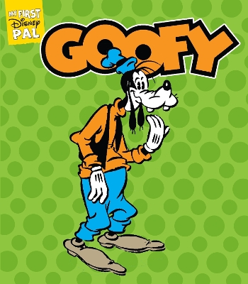 My First Disney Pal: Goofy: A Board Book