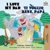 I Love My Dad Ti voglio bene, papa: English Italian Bilingual Edition
