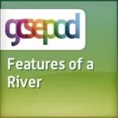 Rivers, Coasts and Landforms: River Features