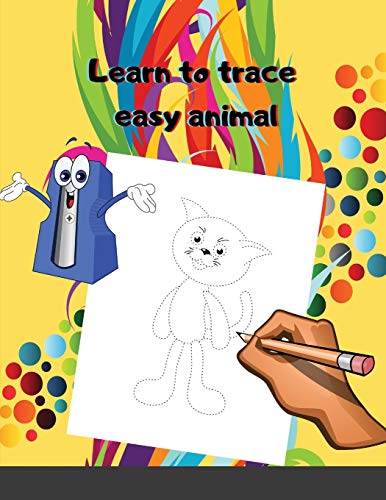 Learn to trace easy animal: preschooler's activity book - 2-6 yo Tracing and coloring exercise book for toddlers beginning to learn pen control and shapes drawing