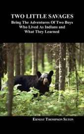 Two Little Savages: Being the Adventures of Two Boys Who Lived as Indians and What They Learned
