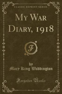 My War Diary, 1918 (Classic Reprint)