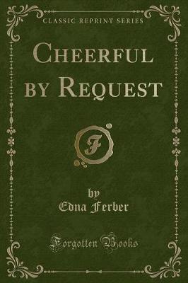 Cheerful by Request (Classic Reprint)