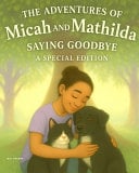 The Adventures of Micah and Mathilda: A SPECIAL EDITION - Saying Goodbye
