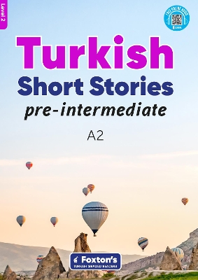 Pre-Intermediate Turkish Short Stories - Based on a comprehensive grammar and vocabulary framework (CEFR A2) - with quizzes , full answer key and online audio