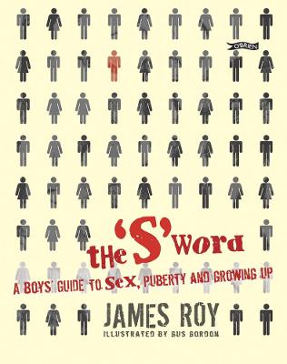 The 'S' Word: A Boy's Guide to Sex, Puberty and Growing Up