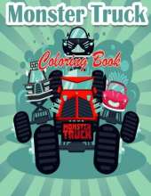 Monster Truck Coloring Book For Kids: The Most Wanted Monster Trucks Are Here! Kids, Get Ready To Have Fun And Fill Pages Of BIG Monster Trucks!