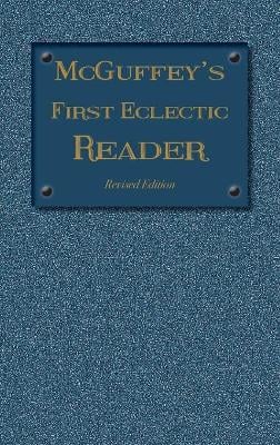 McGuffey's First Eclectic Reader: Revised Edition (1879)