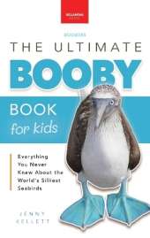 Boobies The Ultimate Booby Book for Kids: Blue-Footed Booby Facts, 100+ Amazing Facts, Mating Dance, Chick Care & Galápagos Habitat