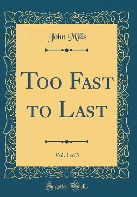 Too Fast to Last, Vol. 1 of 3 (Classic Reprint)