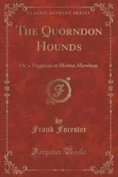 The Quorndon Hounds: Or, a Virginian at Melton Mowbray (Classic Reprint)
