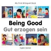 My First Bilingual Book - Being Good (English-German)