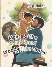 Mayra and the Abandoned Woody Tree House: Uncover Why Mayra Abandoned Woody Tree House
