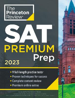 Princeton Review SAT Premium Prep, 2023: 9 Practice Tests + Review & Techniques + Online Tools 