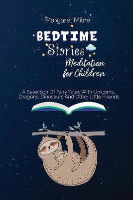 Bedtime Stories Meditation for Children: Selection Of Fairy Tales With Unicorns, Dragons, Dinosaurs And Other Little Friends